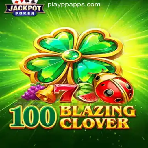 Discover the Thrilling World of 100BlazingClover on PLAYPP.com